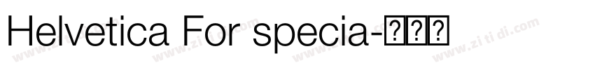 Helvetica For specia字体转换 Helvetica For specia字体转换